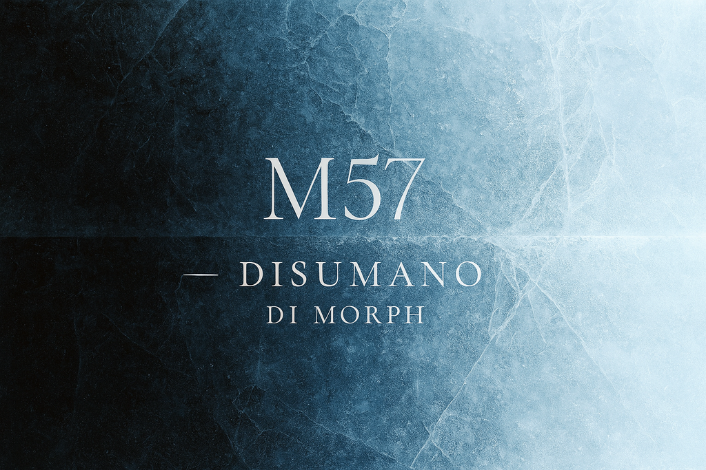 M57 - Disumano di Morph